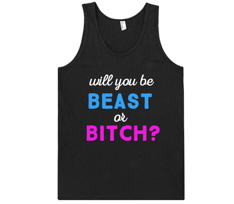 Will you be Beast or Bitch? tank top shirt - Shirtoopia