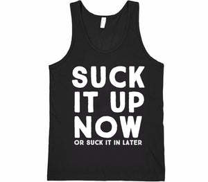 suck it up now, or suck it in later workout tank top shirt - Shirtoopia
