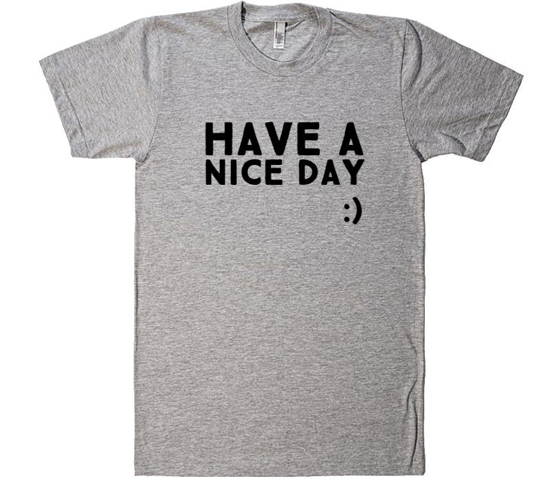 have a nice day t-shirt - Shirtoopia