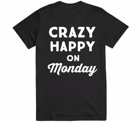crazy happy on monday t-shirt - Shirtoopia