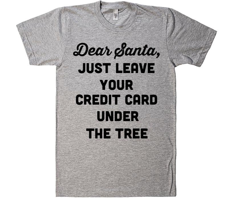 dear santa just leave your credit card under the tree t-shirt - Shirtoopia