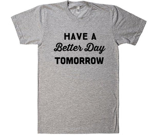 have a better day tomorrow t-shirt - Shirtoopia