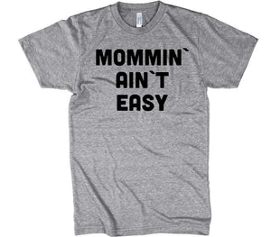 mommin aint easy t-shirt - Shirtoopia