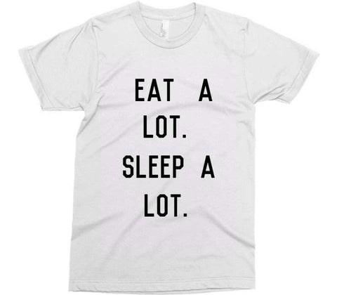 EAT A LOT SLEEP A LOT t-shirt - Shirtoopia