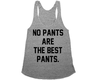 NO PANTS ARE THE BEST PANTS t-shirt - Shirtoopia