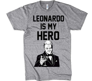 LEONARDO IS MY HERO T-shirt - Shirtoopia