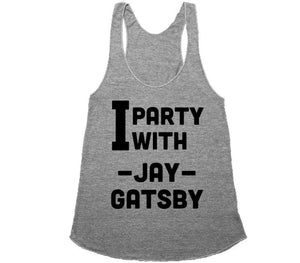 I PARTY WITH JAY GATSBY Racerback - Shirtoopia