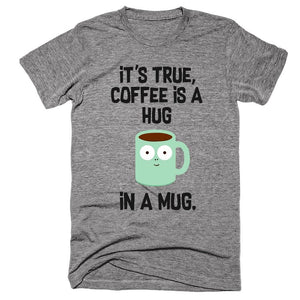 It's true, coffee is a hug in a mug