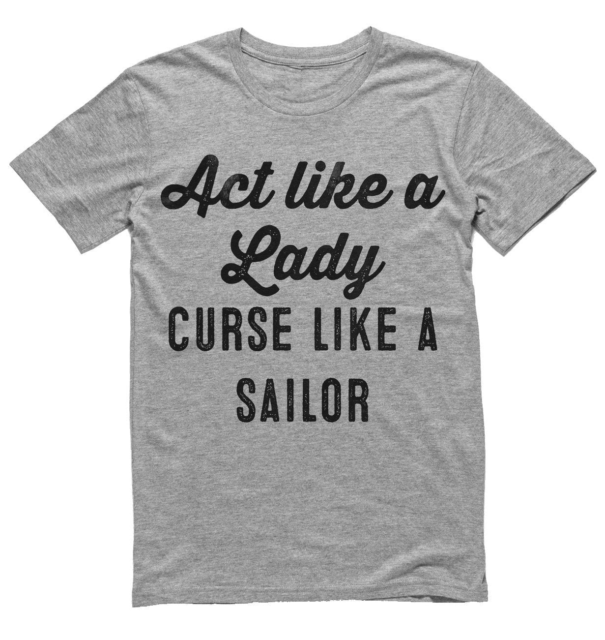 Act like a Lady curse like a sailor t-shirt - Shirtoopia