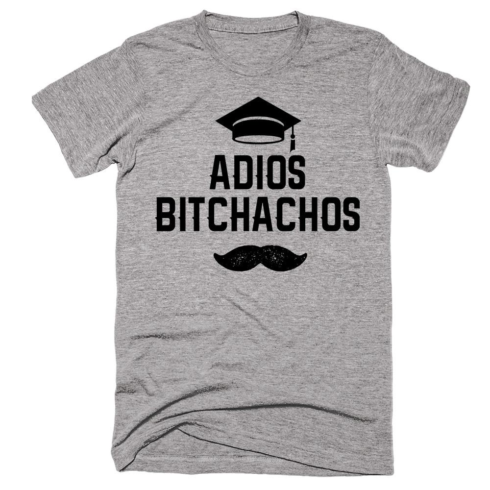 Adios Bitchachos Graduation T-Shirt - Shirtoopia