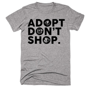 Adopt Dont Shop Dog T-Shirt - Shirtoopia