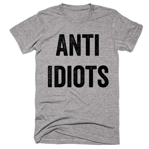 Anti Idiots T-shirt - Shirtoopia