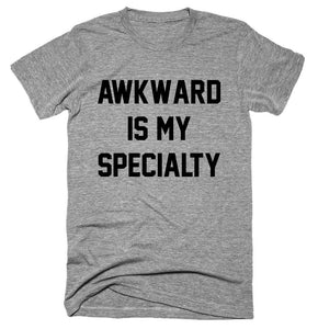 Awkward Is My Specialty T-shirt 