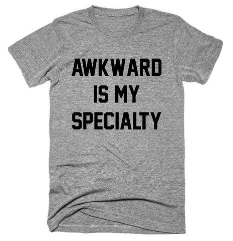 Awkward Is My Specialty T-shirt 