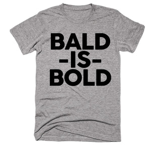 Bald -is- Bold T-Shirt - Shirtoopia