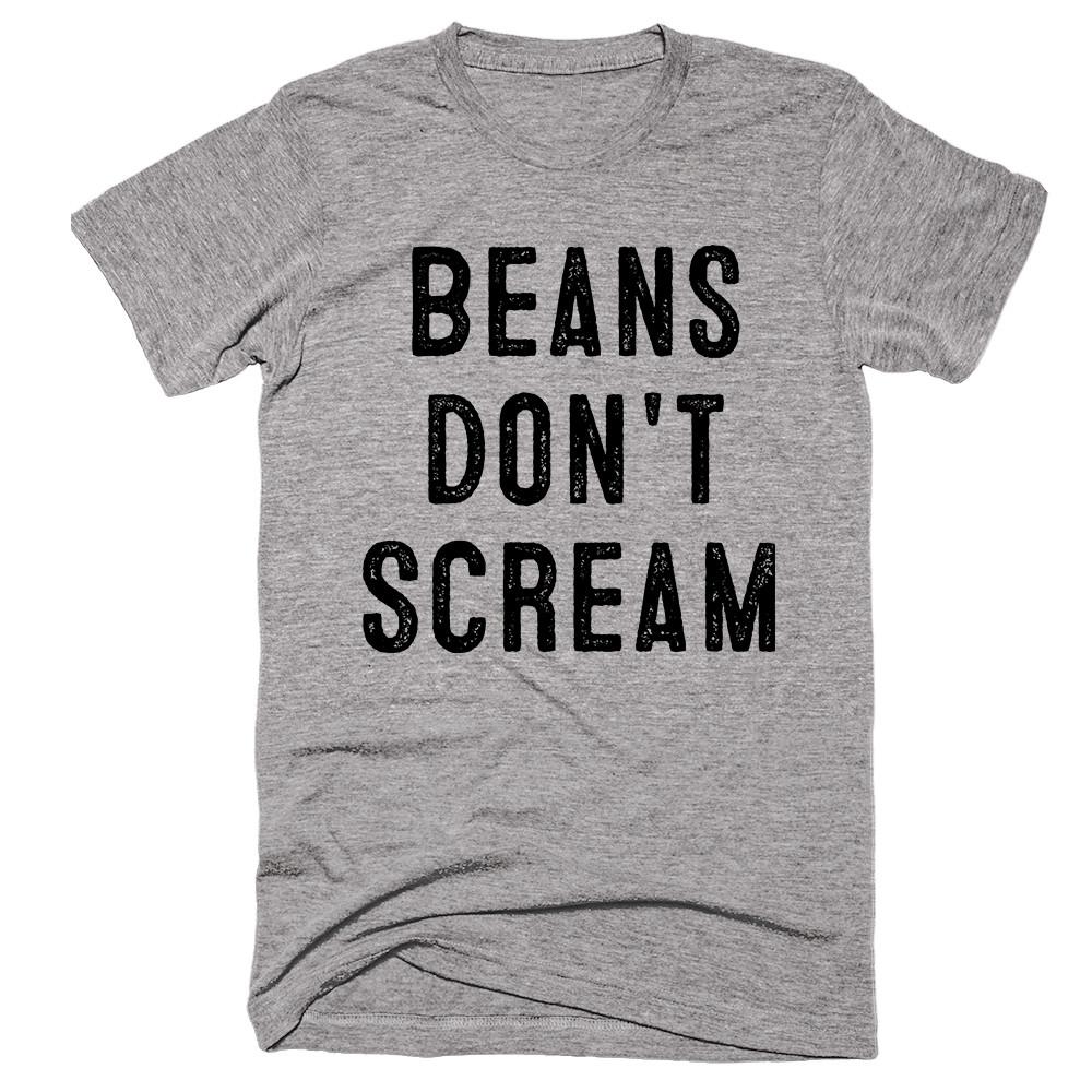 Beans Don't Scream T-shirt - Shirtoopia