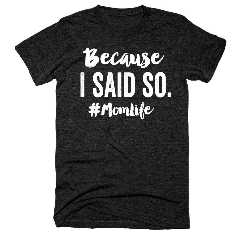 Because i said so #momlife t-shirt