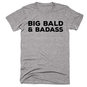 Big Bald & Badass T-shirt - Shirtoopia