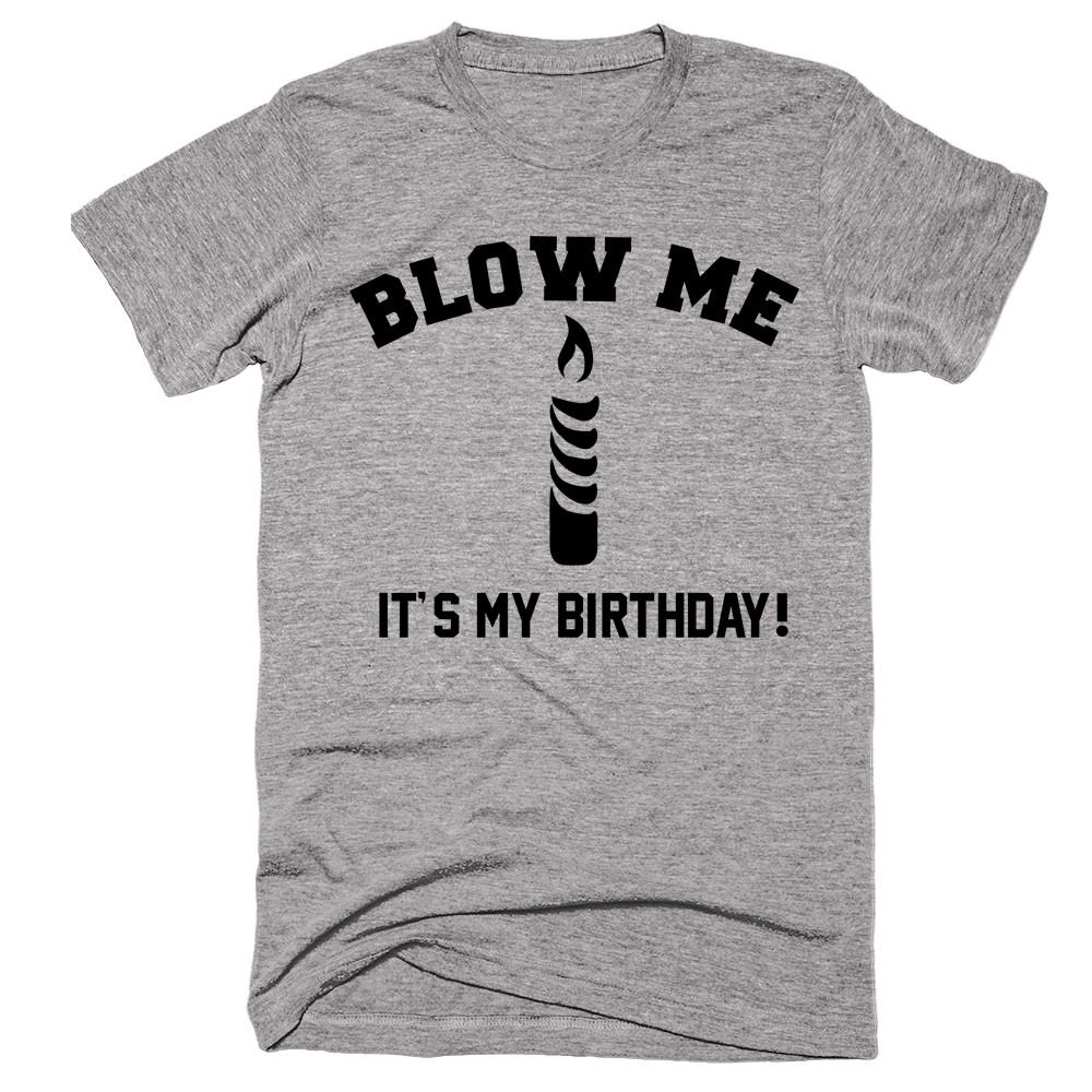 Blow Me It's My Birthday! - Shirtoopia