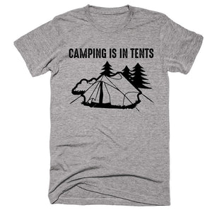 Camping is in tents T-shirt - Shirtoopia