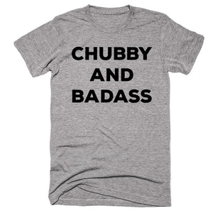 Chubby And Badass T-shirt - Shirtoopia