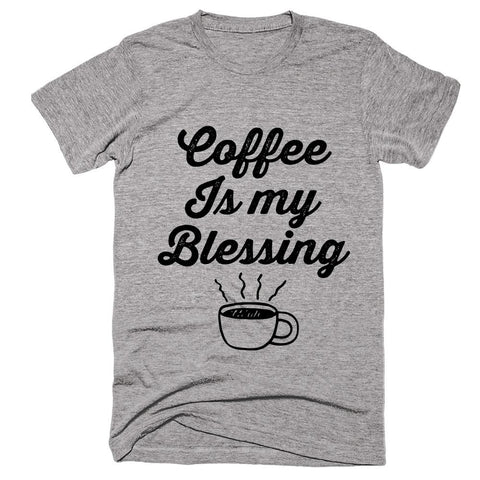Coffee Is my Blessing  t-shirt - Shirtoopia
