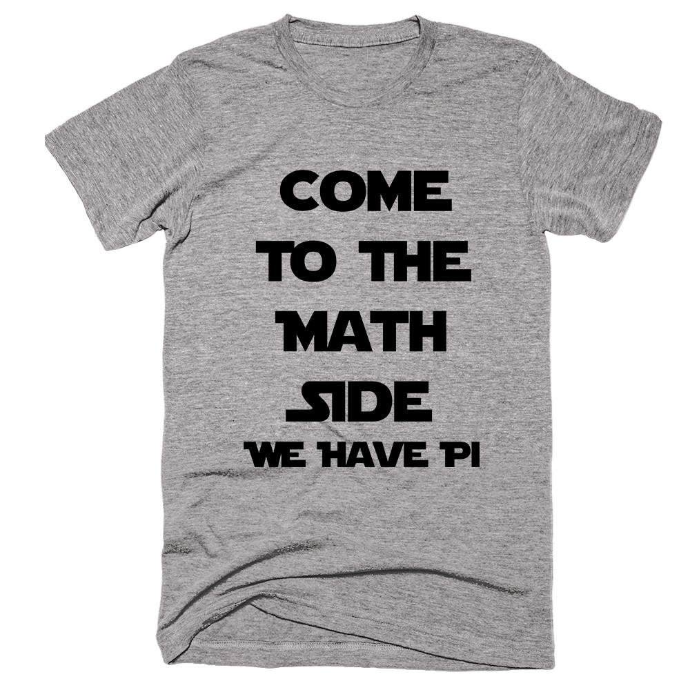 Come To The Math Side We Have Pi T-shirt - Shirtoopia