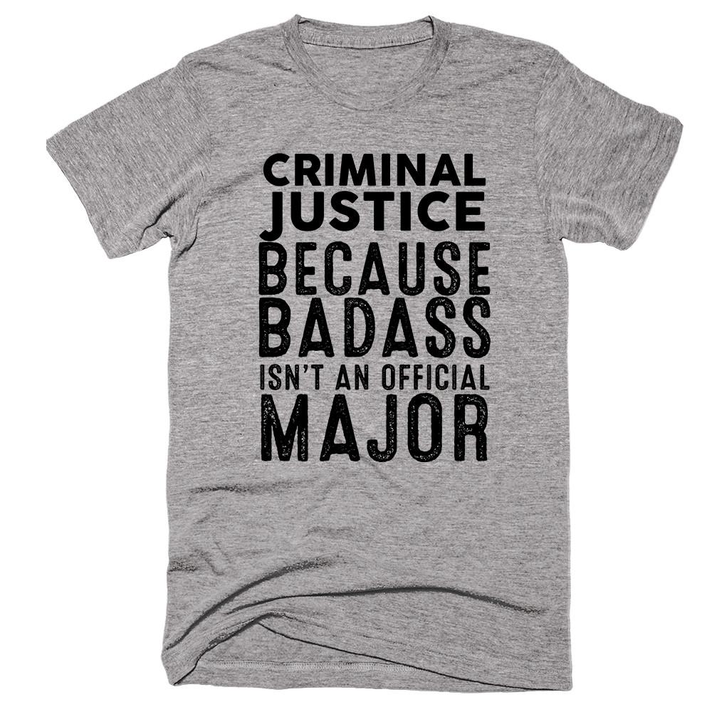 Criminal Justice Because Badass Isn’t An Official Major T-shirt - Shirtoopia