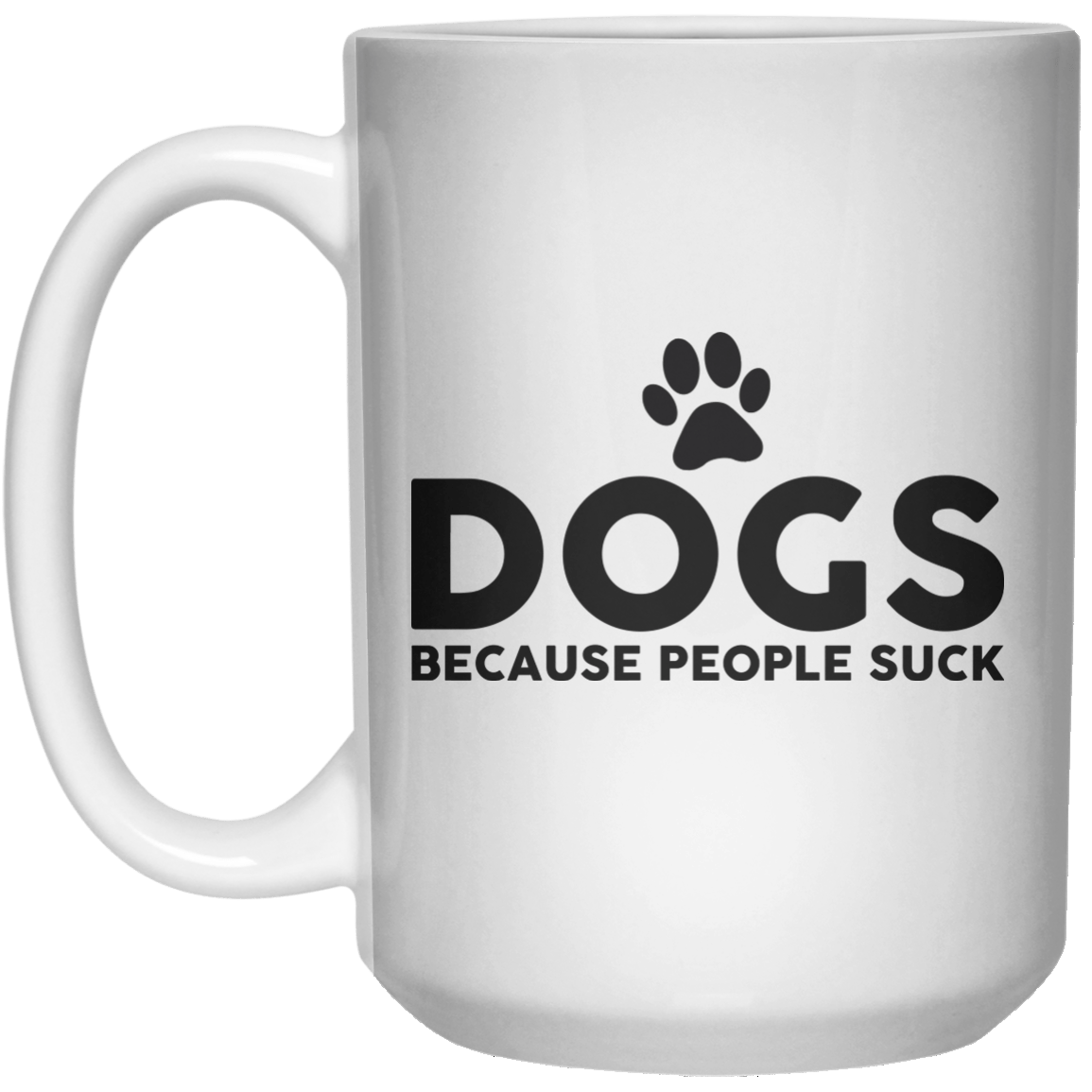 Dogs Because People Suck  Mug - 15oz - Shirtoopia
