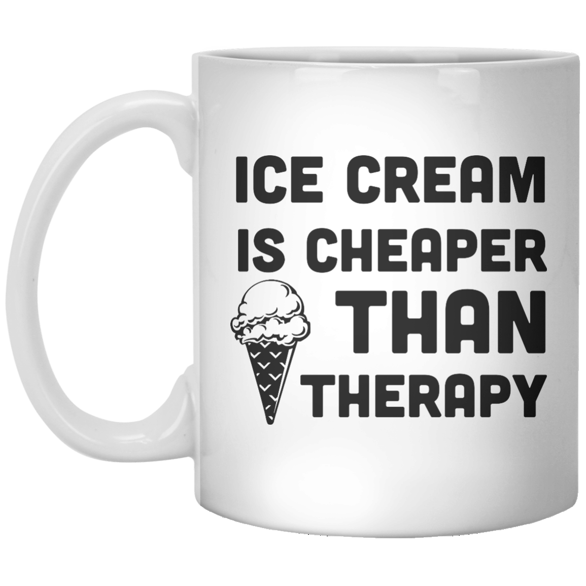 ice cream is cheaper than therapy MUG - Shirtoopia