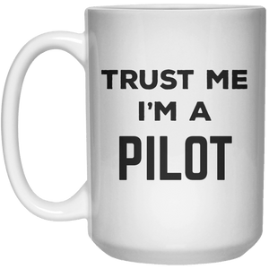 trust me i'm a pilot MUG  Mug - 15oz - Shirtoopia