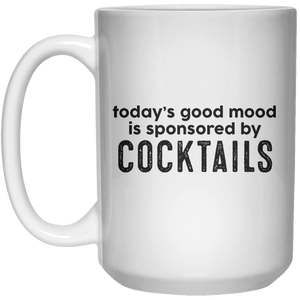 today’s good mood is sponsored by cocktails MUG  Mug - 15oz - Shirtoopia