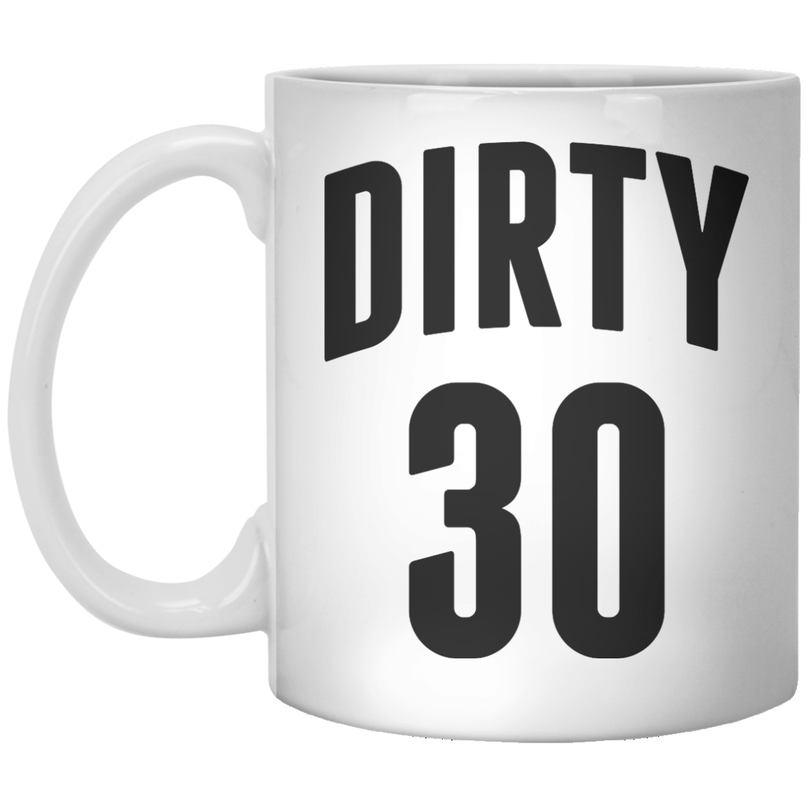 dirty 30 MUG - Shirtoopia