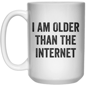 I Am Older Than The Internet MUG  Mug - 15oz - Shirtoopia