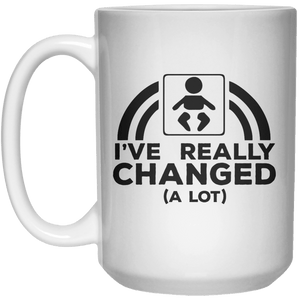 I’ve  Really Changed A Lot MUG  Mug - 15oz - Shirtoopia