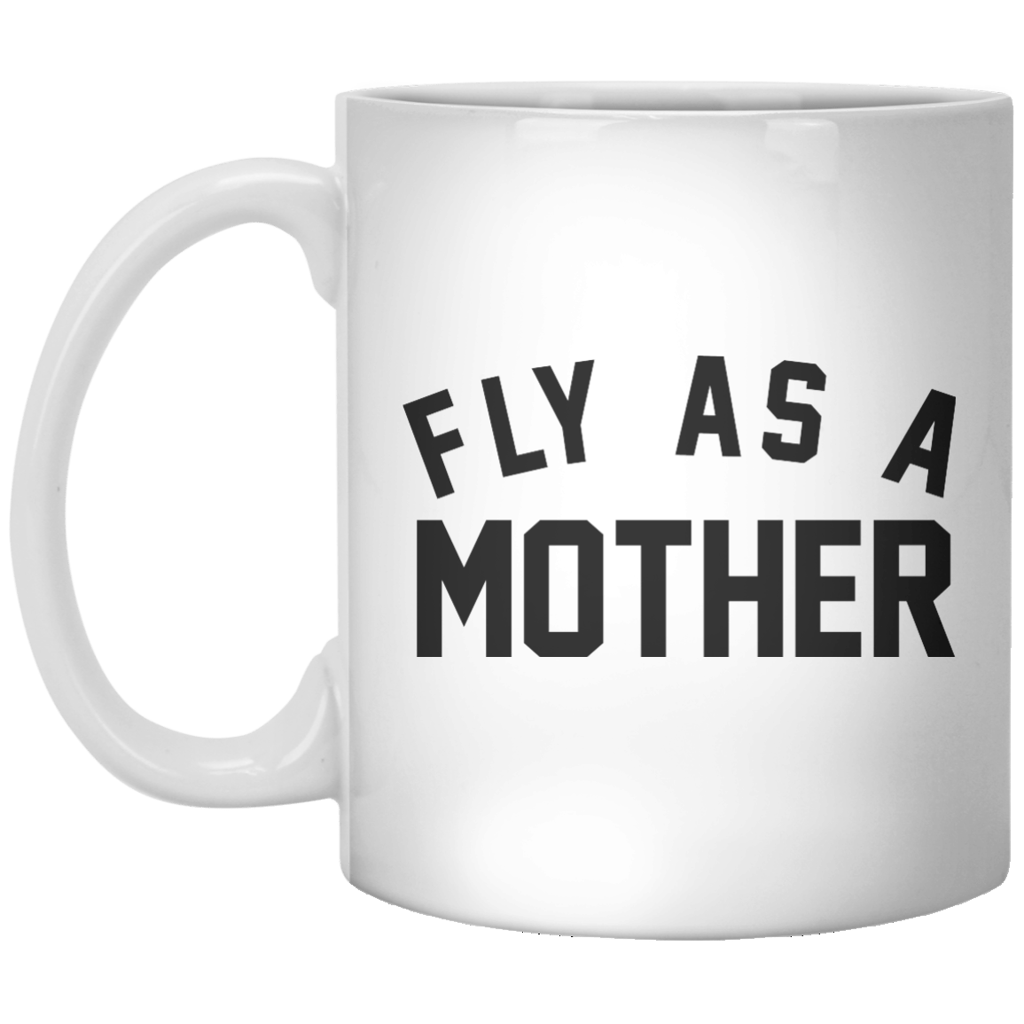 fly as a mother MUG - Shirtoopia