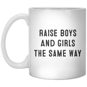 Raise Boys And Girls The Same Way MUG - Shirtoopia