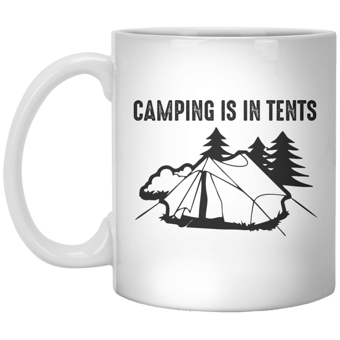 Camping is in tents - Shirtoopia
