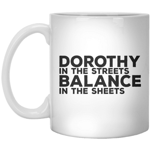 Dorothy In The Streets Balance In The Sheets MUG - Shirtoopia