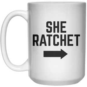 She Ratchet MUG  Mug - 15oz - Shirtoopia
