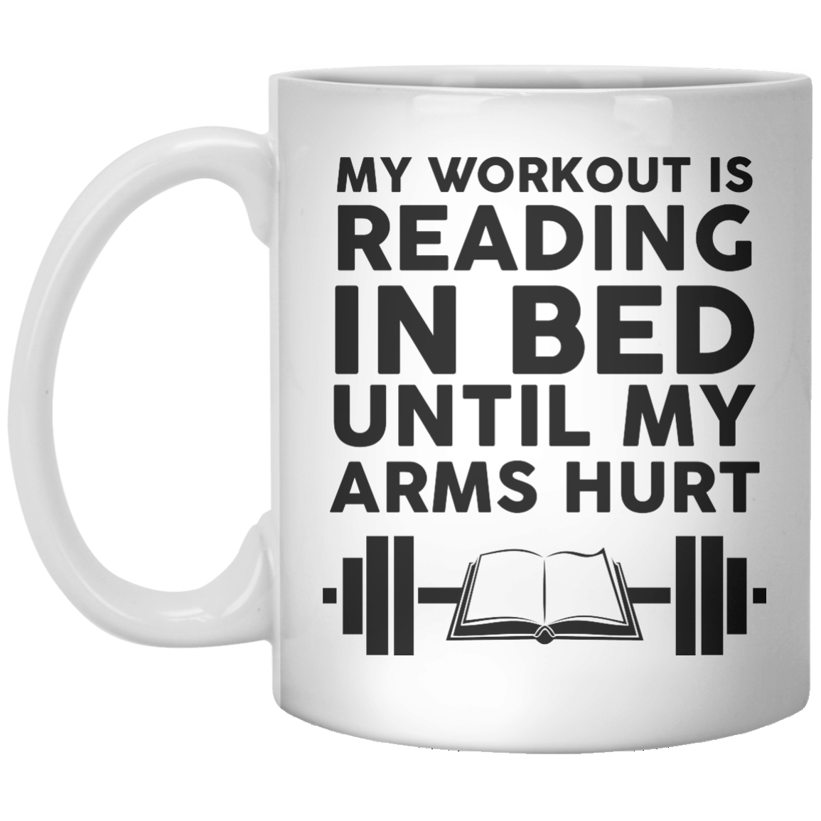 My Workout Is Reading In Bed Until My Arms Hurt - Shirtoopia
