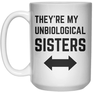 They’re My Unbiological Sister Left Right MUG  Mug - 15oz - Shirtoopia