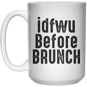 idfwu Before brunch MUG  Mug - 15oz - Shirtoopia