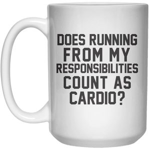 Does Running From My Responsibilities Count As Cardio  MUG  Mug - 15oz - Shirtoopia