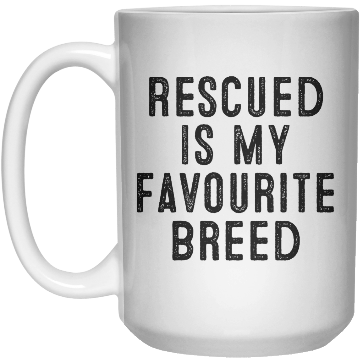 Rescued Is My Favourite Breed MUG  Mug - 15oz - Shirtoopia