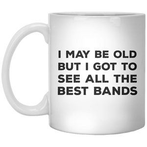 I May Be Old But I Got To See All The Best Bands MUG - Shirtoopia