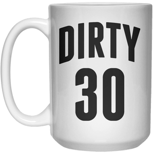 dirty 30 MUG  Mug - 15oz - Shirtoopia