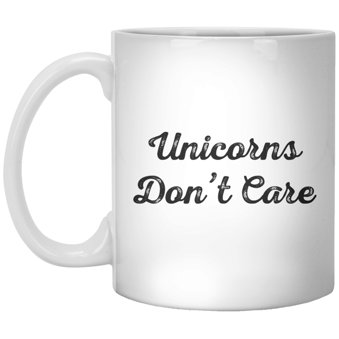 Unicorns Don't Care MUG - Shirtoopia