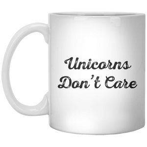 Unicorns Don't Care MUG - Shirtoopia