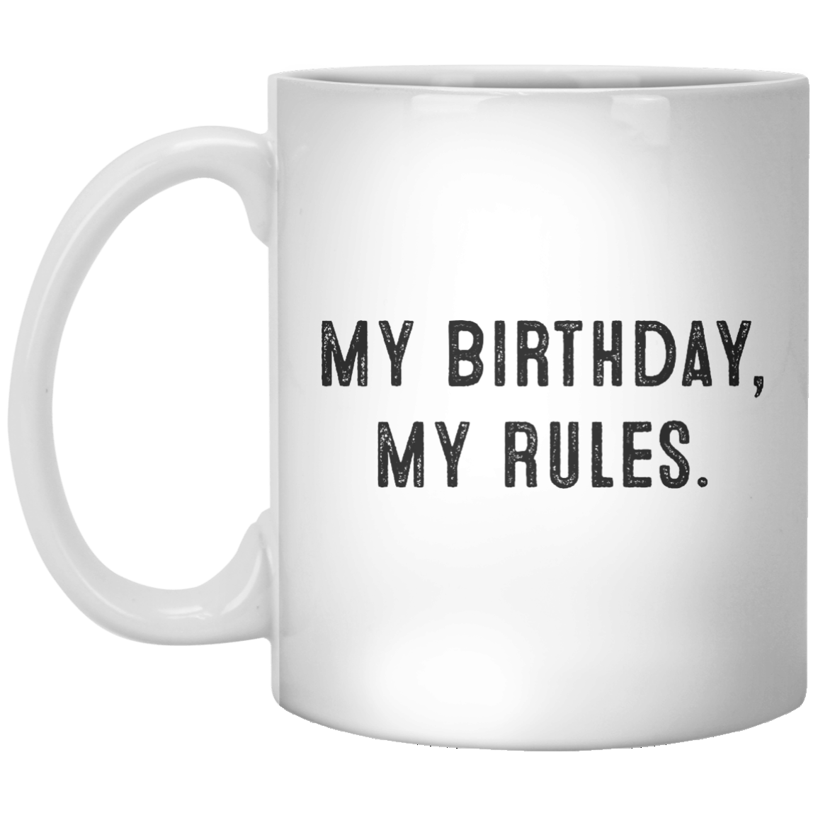 My Birthday, My Rules MUG - Shirtoopia